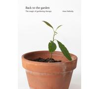 Anne Dubitzky Back to the Garden, The Magic of Gardening Ther (Copertina rigida)