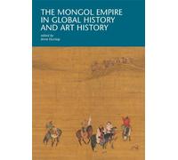 Anne Dunlop The Mongol Empire in Global History and Art History (Tascabile)