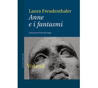 ANNE E I FANTASMI - Freudenthaler Laura - 2021 - Voland