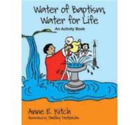 Anne E. Kitch Water of Baptism, Water for Life (Tascabile)