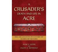 Anne E. Lester Laura K. Morreale A Crusader's Death and Life in Acre (Tascabile)