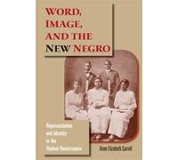 Anne Elizabeth Carroll Word, Image, and the New Negro (Tascabile)