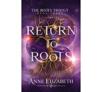 Anne Elizabeth Return to Roots (Tascabile) Roots Trilogy