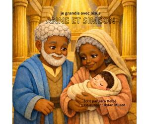 ANNE ET SIMÉON: Je grandis avec Jésus: 6