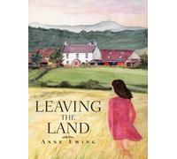 Anne Ewing Leaving the Land (Tascabile)