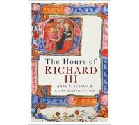Anne F. Sutton Livia Visser-Fuchs The Hours of Richard III (Tascabile)