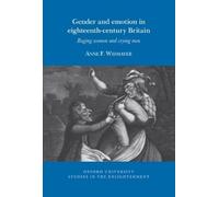 Anne F. Widmayer Gender and emotion in eighteenth-century Britain (Tascabile)