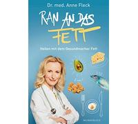 Anne Fleck Ran an das Fett: Heilen mit dem Gesundmacher Fett (Copertina rigida)