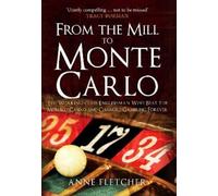 Anne Fletcher From the Mill to Monte Carlo (Copertina rigida)