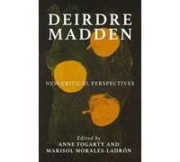Anne Fogarty Deirdre Madden (Copertina rigida) Manchester University Press