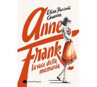 Anne Frank, la voce della memoria. Ediz. a colori