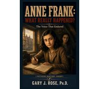 Anne Frank: What Really Happened: The Voice That Endured
