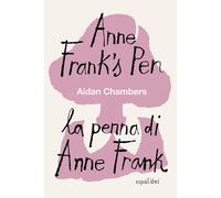 Anne Frank's pen-La penna di Anne Frank. Ediz. bilingue