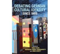 Anne Fuchs Debating German Cultural Identity since 1989 (Copertina rigida)