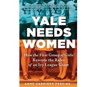 Anne Gardiner Perkins Yale Needs Women (Copertina rigida)