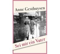 Anne Gesthuysen Sei mir ein Vater: Roman (Tascabile)