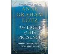 Anne Graham Lotz The Light of His Presence (Copertina rigida)