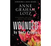 Anne Graham Lotz Wounded by God's People (Copertina rigida)