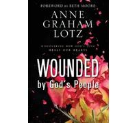 Anne Graham Lotz Wounded by God's People (Tascabile)