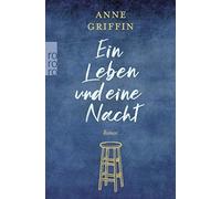 Anne Griffin Martin Ruben Becker Ein Leben und eine Nacht: Roman (Tascabile)