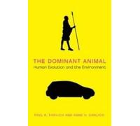 Anne H. Ehrlich Paul R. Ehrlich The Dominant Animal (Tascabile)