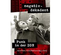Anne Hahn Frank Willmann negativ-dekadent: Punk in der DDR (Tascabile)