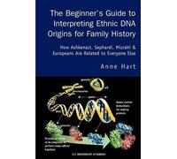 Anne Hart The Beginner's Guide to Interpreting Ethnic DNA Origins fo (Tascabile)