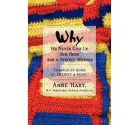 Anne Hart Why We Never Give Up Our Need for a Perfect Mother (Tascabile)