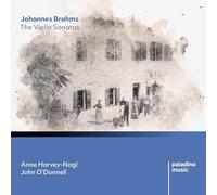 Anne Harvey-Nagl; John O'Donnell - Johannes Brahms: The Violin Sonatas