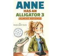 Anne Has an Alligator 3: Almost Revenge