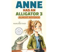 Anne Has an Alligator 3: Almost Revenge