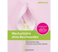 Anne Hild Wechseljahre ohne Beschwerden: Der natürliche Weg durch de (Tascabile)