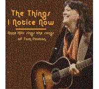 Anne Hills The Things I Notice Now: Anne Hills Sings the Songs of Tom Paxto (CD)