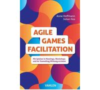 Anne Hoffmann J Agile Games Facilitation: Mit Spielen in Meet (Copertina rigida)