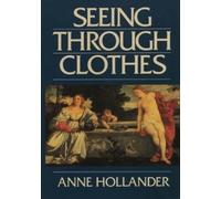 Anne Hollander Seeing Through Clothes (Tascabile)