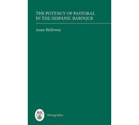 Anne Holloway The Potency of Pastoral in the Hispanic Baroque (Copertina rigida)