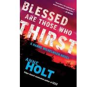 Anne Holt Blessed Are Those Who Thirst (Tascabile) Hanne Wilhelmsen Novel