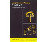 Anne Horton Using Common Worship: Funerals (Tascabile) Using "Common Worship"