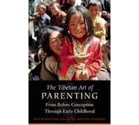 The Tibetan Art of Parenting: From Before Conception Through Early Childhood