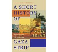 Anne Irfan A Short History of the Gaza Strip (Copertina rigida)