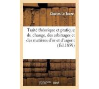 Anne-Isabelle L Traité théorique et pratique du change, des arbitrag (Tascabile)
