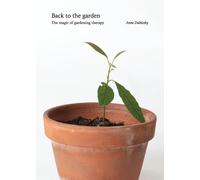 Anne J Dubitzky Back to the Garden, The Magic of Gardening Therapy (Tascabile)