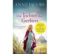 Anne Jacobs Hilke Müller Die Tochter des Gerbers: Historischer Roman (Tascabile)