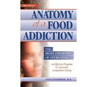 Anne Katherine, M.A. Anatomy of a Food Addiction (Tascabile)