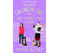 Anne Kemp The Art of Falling in Love with Your Brother's Best Friend (Tascabile)