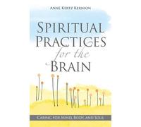 Anne Kertz Kernion Spiritual Practices for the Brain (Tascabile)