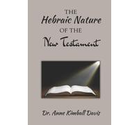 Anne Kimball Davis Hebraic Nature of the New Testament (Tascabile)