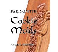 Anne L Watson Baking with Cookie Molds (Tascabile)