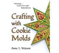 Anne L Watson Crafting with Cookie Molds (Tascabile)