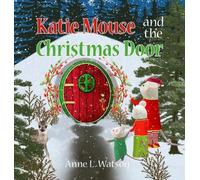 Anne L Watson Katie Mouse and the Christmas Door (Copertina rigida) Katie Mouse